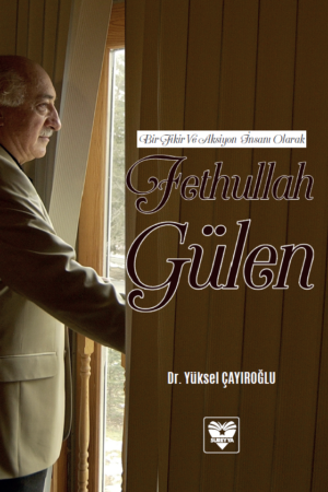 Bir Fikir ve Aksiyon İnsanı Olarak Fethullah Gülen