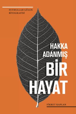 Hakka Adanmış Bir Hayat / Fethullah Gülen Biyografisi