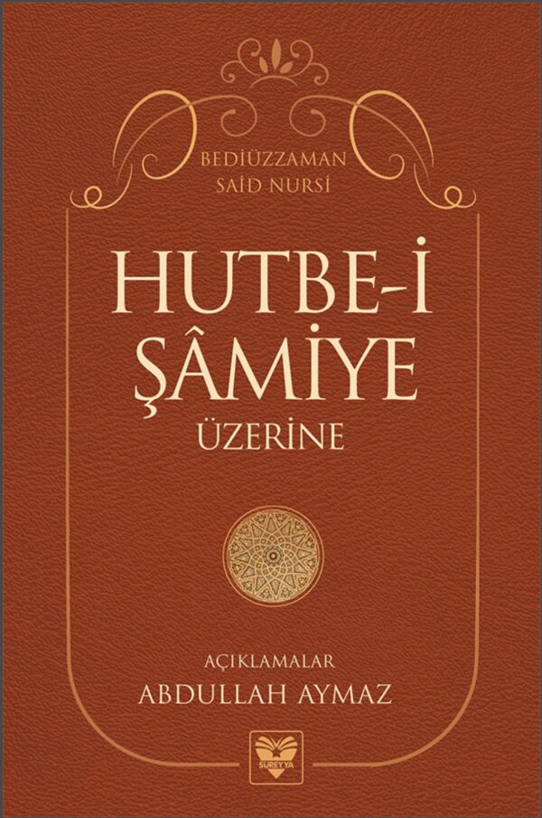 Hutbe-i Şâmiye Üzerine – Sadeleştirme ve Açıklama (Sadece E-kitap)