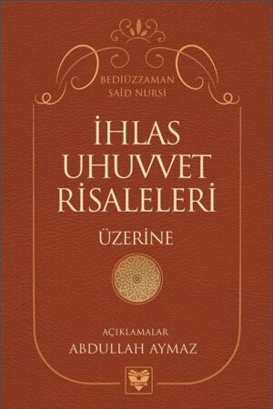 İhlas Uhuvvet Risaleleri Üzerine Açıklamalar (Sadece E-kitap)