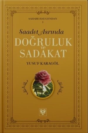 Saadet Asrında Doğruluk ve Sadakat (Sadece E-kitap)