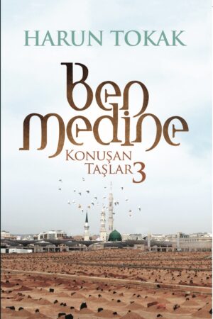 Konuşan Taşlar 3 – Ben Medine