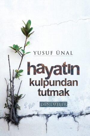 Hayatı Kulpundan Tutmak