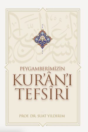 Peygamberimizin Kur’ân’ı Tefsiri (Tek Cilt)