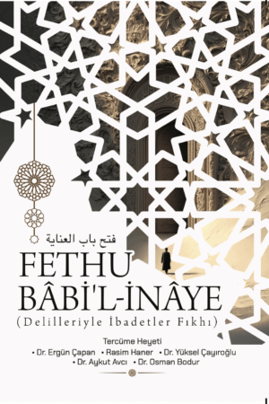 Fethu Bâbi’l-İnâye (Delilleriyle İbadetler Fıkhı)