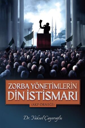 Zorba Yönetimlerin Din İstismarı (Sadece E-Kitap)