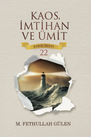 Kaos, İmtihan ve Ümit
