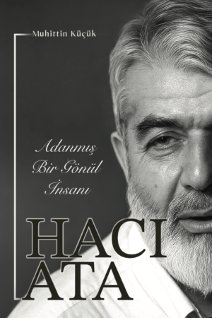 Adanmış Bir Gönül İnsanı Hacı Ata