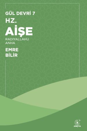 Hz. Aişe (ra) - Gül Devri 7