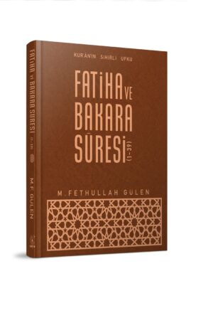 Kur’ân’ın Sihirli Ufku Fatiha Sûresi ve Bakara Sûresi (1-39. Âyetler)
