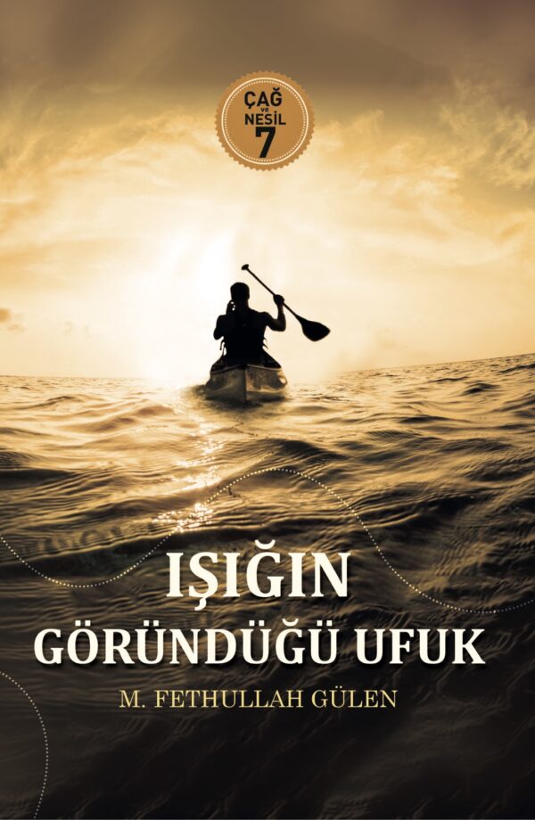 Işığın Göründüğü Ufuk (Çağ ve Nesil 7)