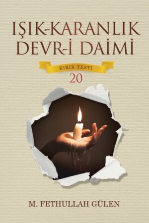 Işık-Karanlık Devr-i Daimi (Kırık Testi – 20)