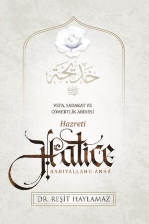 Vefa, Sadakat ve Cömertlik Abidesi Hz. Hatice (ra)